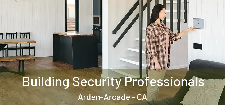 Building Security Professionals Arden-Arcade - CA