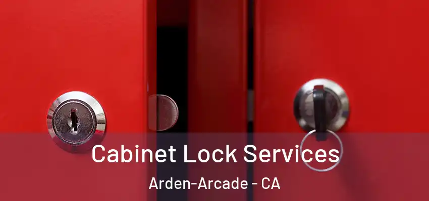  Cabinet Lock Services Arden-Arcade - CA