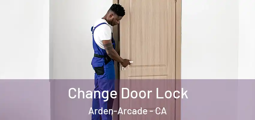  Change Door Lock Arden-Arcade - CA