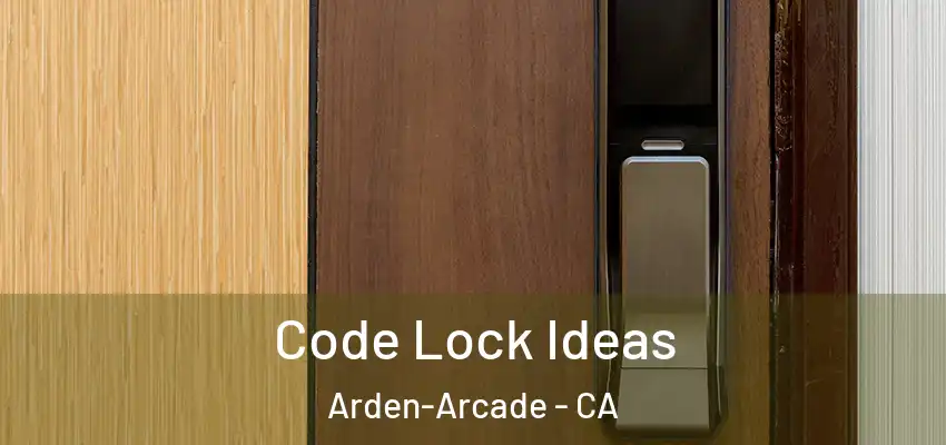  Code Lock Ideas Arden-Arcade - CA