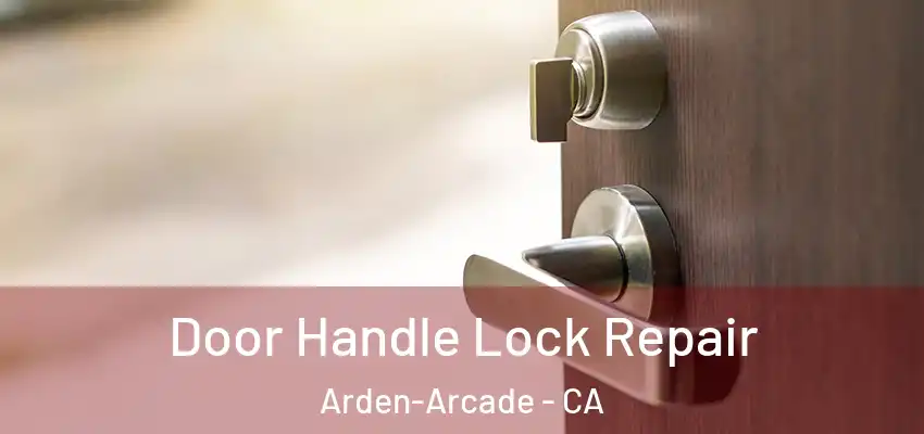  Door Handle Lock Repair Arden-Arcade - CA