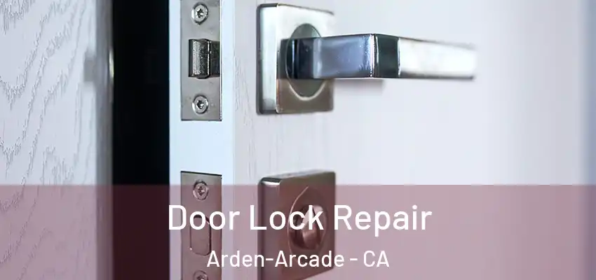 Door Lock Repair Arden-Arcade - CA