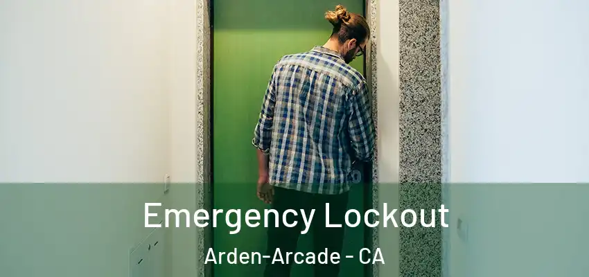 Emergency Lockout Arden-Arcade - CA