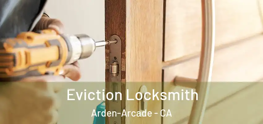 Eviction Locksmith Arden-Arcade - CA