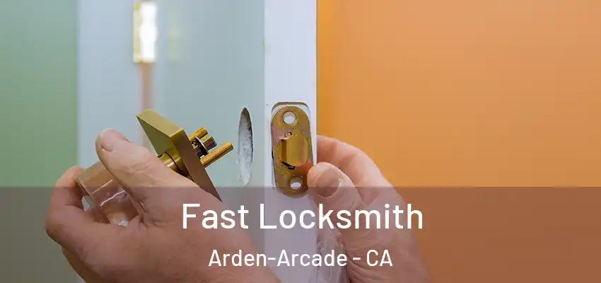  Fast Locksmith Arden-Arcade - CA