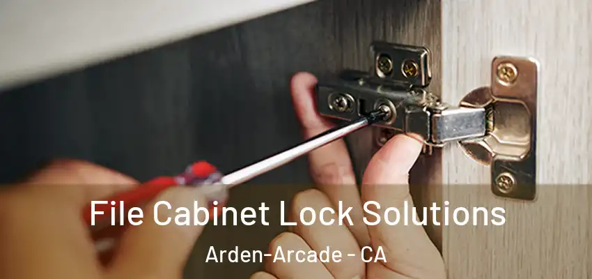  File Cabinet Lock Solutions Arden-Arcade - CA