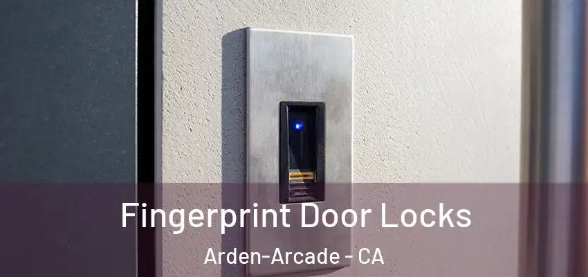 Fingerprint Door Locks Arden-Arcade - CA