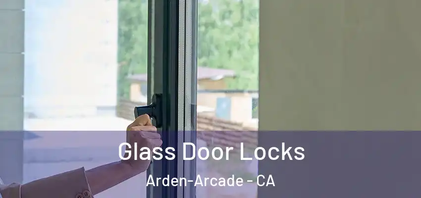 Glass Door Locks Arden-Arcade - CA
