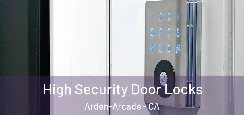  High Security Door Locks Arden-Arcade - CA