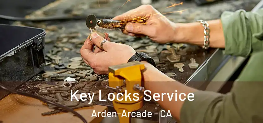  Key Locks Service Arden-Arcade - CA