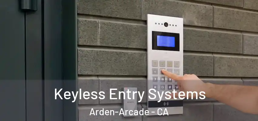  Keyless Entry Systems Arden-Arcade - CA