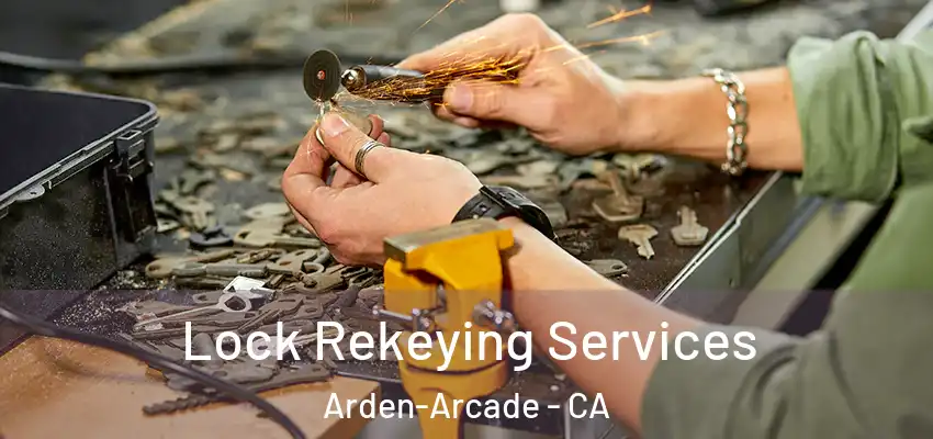  Lock Rekeying Services Arden-Arcade - CA