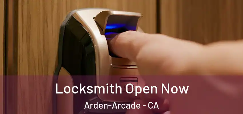 Locksmith Open Now Arden-Arcade - CA