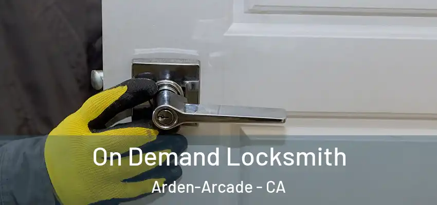  On Demand Locksmith Arden-Arcade - CA