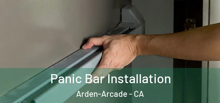 Panic Bar Installation Arden-Arcade - CA