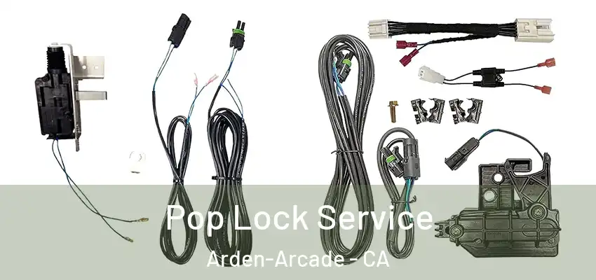  Pop Lock Service Arden-Arcade - CA