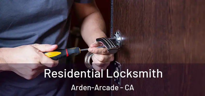  Residential Locksmith Arden-Arcade - CA