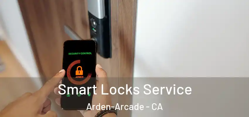  Smart Locks Service Arden-Arcade - CA