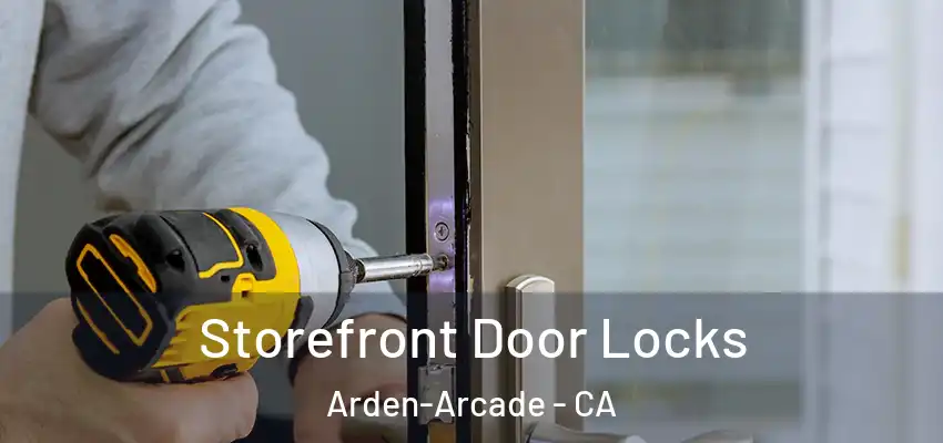 Storefront Door Locks Arden-Arcade - CA