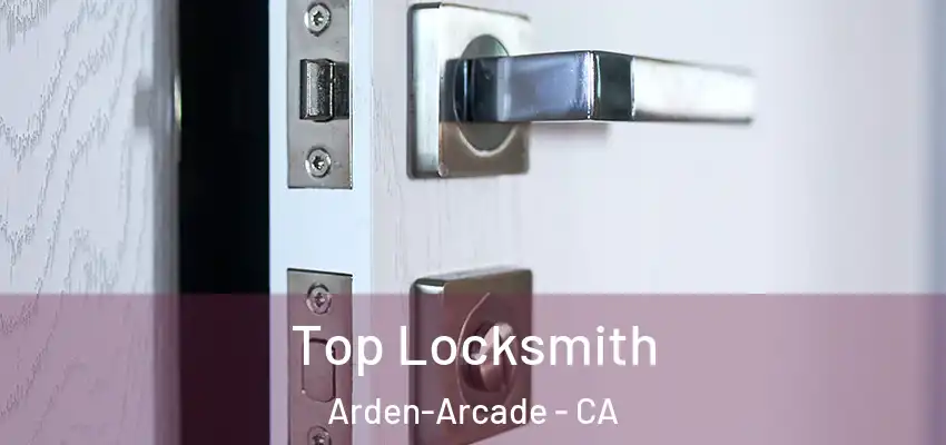  Top Locksmith Arden-Arcade - CA
