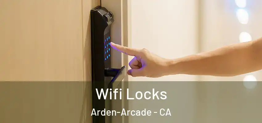 Wifi Locks Arden-Arcade - CA